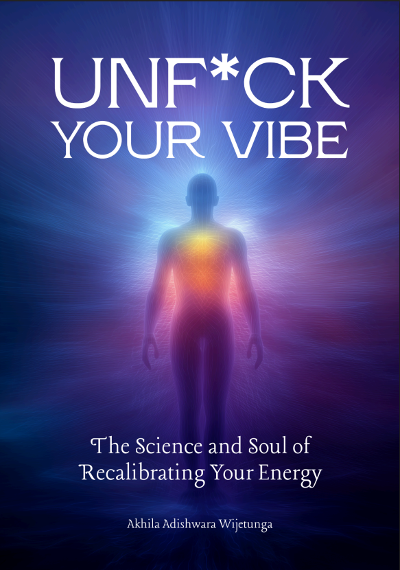 Unf*ck Your Vibe - The Science-Backed Guide to Raising Your Frequency